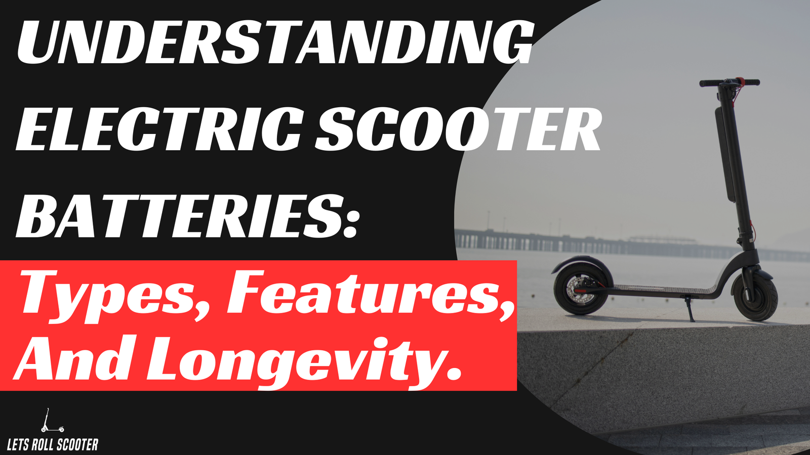 Types of electric scooter battery.